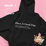 Have A Good Day cute Hoodie Women Hoody Sweatshirts Pullovers hipster unisex pure cotton tumblr top jumper quote casual hoodies